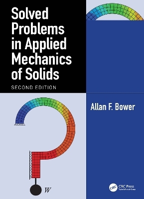 Solved Problems in Applied Mechanics of Solids - Allan F. Bower