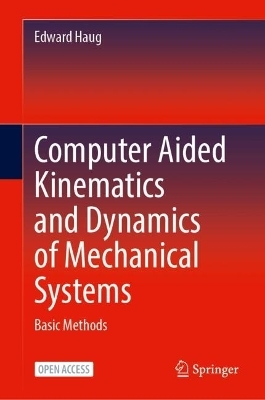 Computer Aided Kinematics and Dynamics of Mechanical Systems