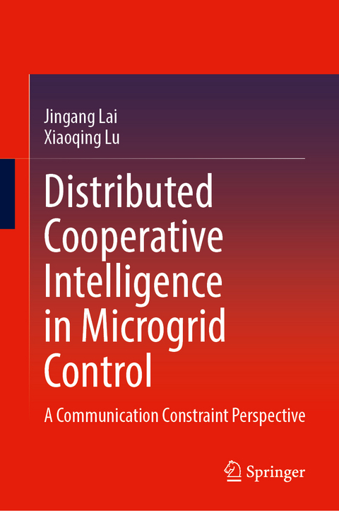 Distributed Cooperative Intelligence in Microgrid Control - Jingang Lai, Xiaoqing Lu