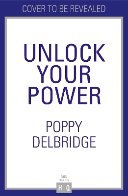 Unlock Your Power - Poppy Delbridge