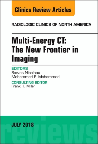 Multi-Energy CT: The New Frontier in Imaging, An Issue of Radiologic Clinics of North America