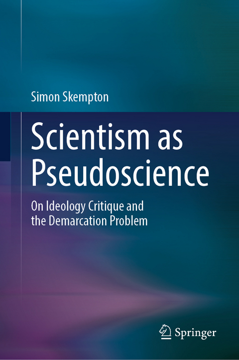 Scientism as Pseudoscience - Simon Skempton