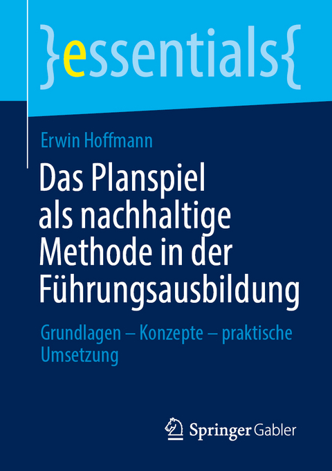 Das Planspiel als nachhaltige Methode in der F&uuml;hrungsausbildung - Erwin Hoffmann