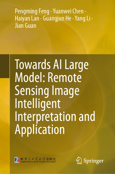 Towards AI Large Model: Remote Sensing Image Intelligent Interpretation and Application - Pengming Feng, Yuanwei Chen, Haiyan Lan, Guangjun He, Yang Li, Jian Guan