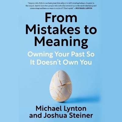 From Mistakes to Meaning - Michael Lynton, Joshua L Steiner