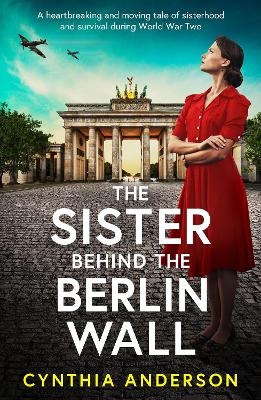 The Sister Behind the Berlin Wall - Cynthia Anderson