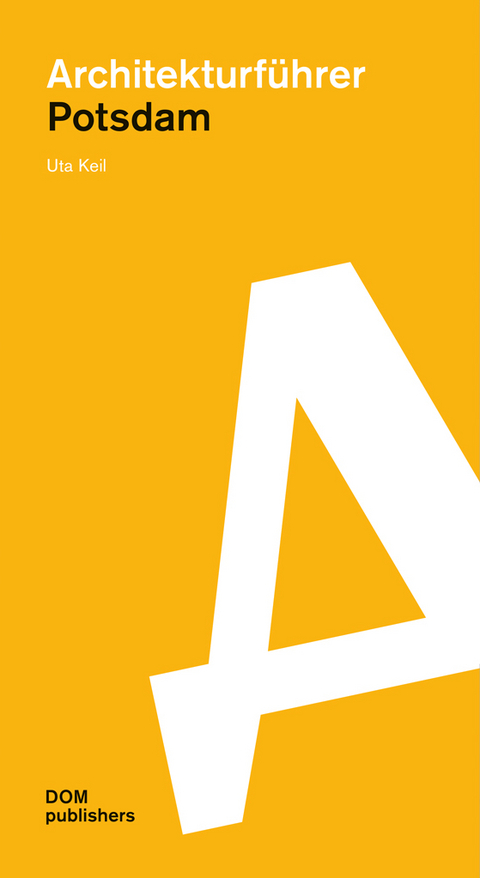 Potsdam. Architekturf&uuml;hrer - Uta Keil