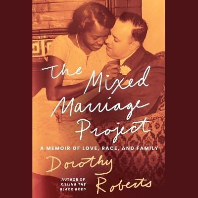 The Mixed Marriage Project - Dorothy Roberts