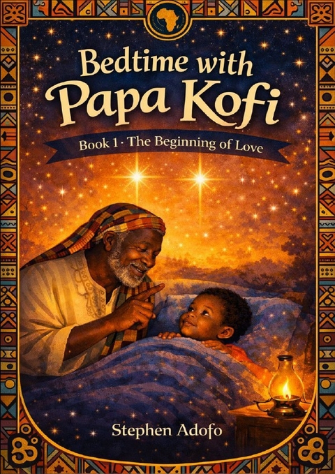Bed Time with Papa Kofi - Stephen Kofi Adofo