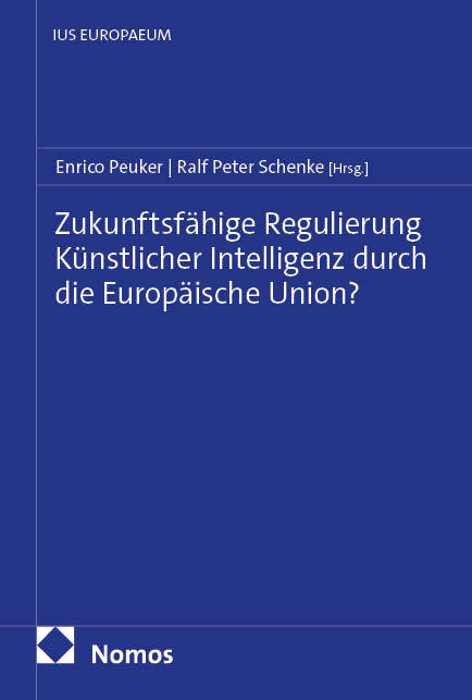 Zukunftsf&auml;hige Regulierung K&uuml;nstlicher Intelligenz durch die Europ&auml;ische Union? - 