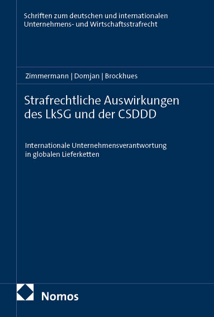 Strafrechtliche Auswirkungen des LkSG und der CSDDD - Till Zimmermann, Daniela Domjan, Julian Brockhues
