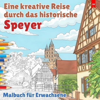 Eine kreative Reise durch das historische Speyer - Malbuch für Erwachsene