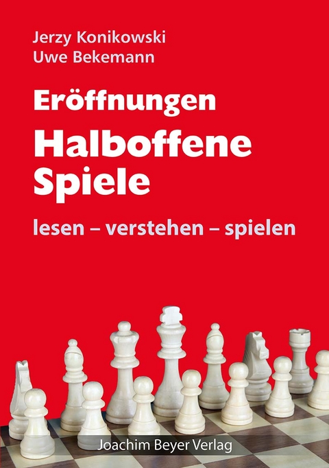 Er&ouml;ffnungen - Halboffene Spiele - Jerzy Konikowski, Uwe Bekemann