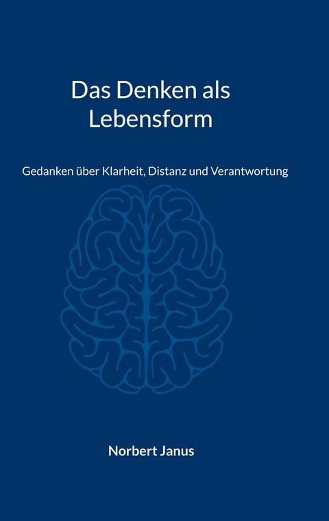 Das Denken als Lebensform - Norbert Janus