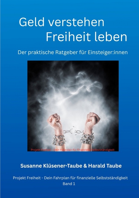 Geld verstehen - Geld verstehen - Freiheit lebenFreiheit leben - Susanne Kl&uuml;sener-Taube, Harald Taube