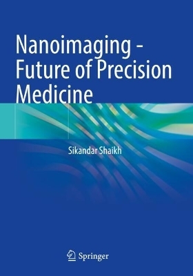 Nanoimaging - Future of Precision Medicine - Sikandar Shaikh
