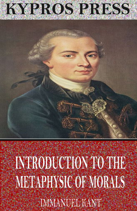 Introduction to the Metaphysic of Morals -  Immanuel Kant