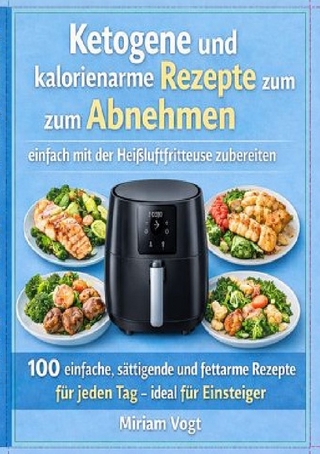 Keto & Abnehmen mit der Heißluftfritteuse
