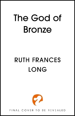 The God of Bronze - Ruth Frances Long