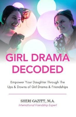 Girl Drama Decoded - Sheri Gazitt