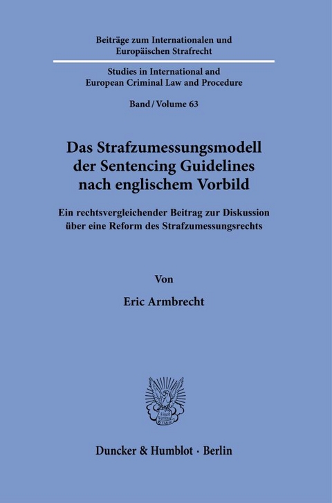 Das Strafzumessungsmodell der Sentencing Guidelines nach englischem Vorbild - Eric Armbrecht