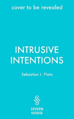 Intrusive Intentions - Sebastian J. Plata