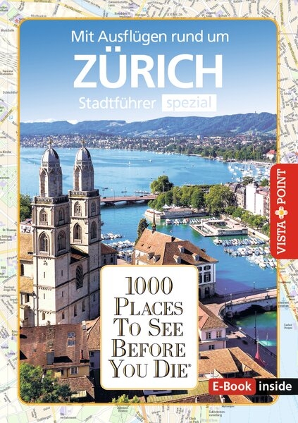 Reisef&uuml;hrer Z&uuml;rich. Stadtf&uuml;hrer inklusive Ebook. Ausflugsziele, Sehensw&uuml;rdigkeiten, Restaurant & Hotels uvm. - Lilli Rebensburg, Julia Rotter