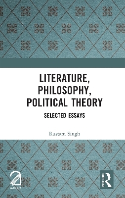 Literature, Philosophy, Political Theory - Rustam Singh