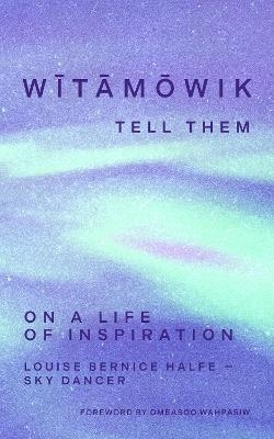wītāmōwik / Tell Them