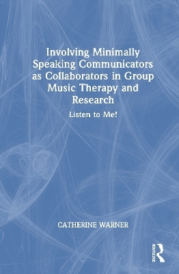 Involving Minimally Speaking Communicators as Collaborators in Group Music Therapy and Research