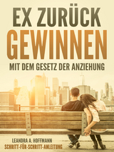 Ex zur&uuml;ck gewinnen - Leandra A. Hoffmann