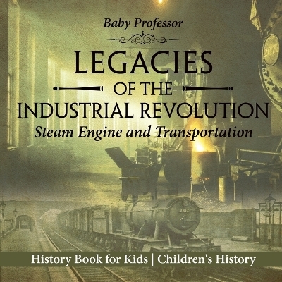 Legacies of the Industrial Revolution -  Baby Professor