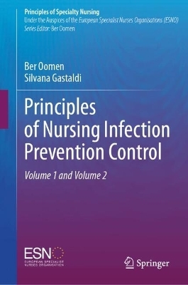 Principles of Nursing Infection Prevention Control - Ber Oomen, Silvana Gastaldi