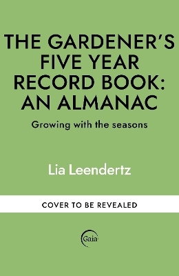 The Gardener's Five Year Record Book: An Almanac