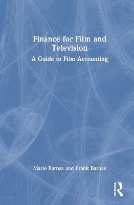 Finance for Film and Television - Marie Barnas, Frank Barnas