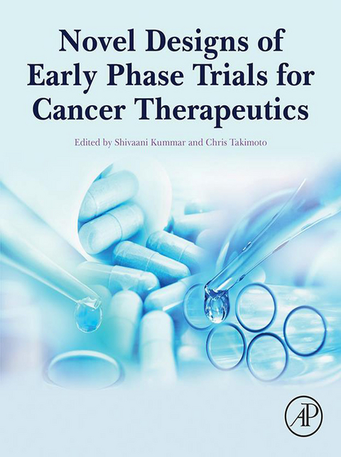 Novel Designs of Early Phase Trials for Cancer Therapeutics - 