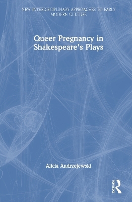 Queer Pregnancy in Shakespeare’s Plays