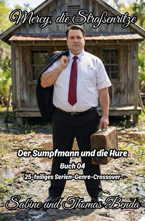 EPOS &ndash; Mercy, die Stra&szlig;enritze / Mercy, die Stra&szlig;enritze &ndash; Buch 04 &ndash; Der Sumpfmann und die Hure - Sabine und Thomas Benda