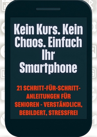 Kein Kurs. Kein Chaos. Einfach Ihr Smartphone