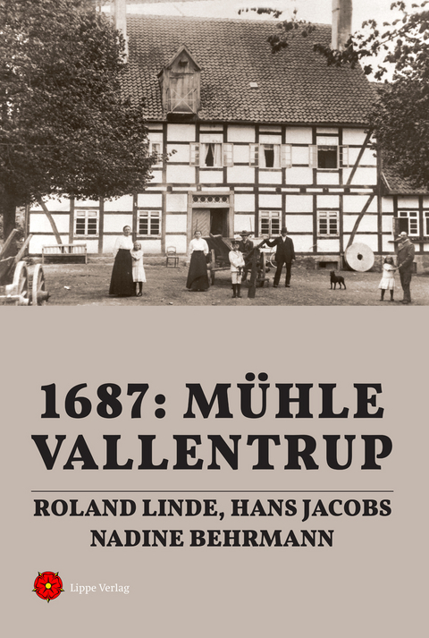 1687: M&uuml;hle Vallentrup - Roland Linde, Hans Jacobs, Nadine Behrmann