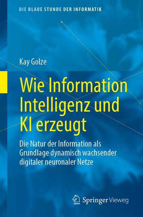 Wie Information Intelligenz und KI erzeugt - Kay Golze