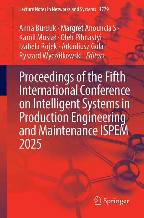 Proceedings of the Fifth International Conference on Intelligent Systems in Production Engineering and Maintenance ISPEM 2025 - 