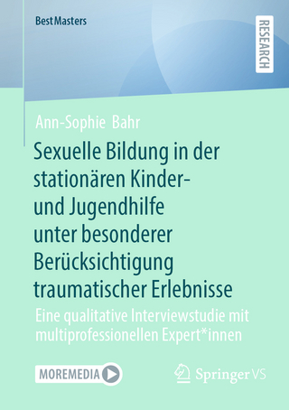 Sexuelle Bildung in der stationären Kinder- und Jugendhilfe unter besonderer Berücksichtigung traumatischer Erlebnisse