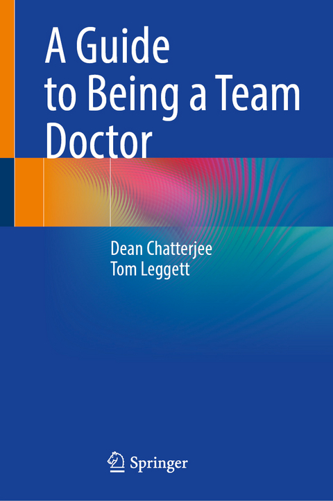 A Guide to Being a Team Doctor - Dean Chatterjee, Tom Leggett