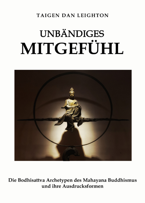 Unb&auml;ndiges Mitgef&uuml;hl - Taigen Dan Leighton