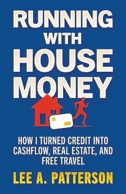 Running with House Money - Lee A Patterson