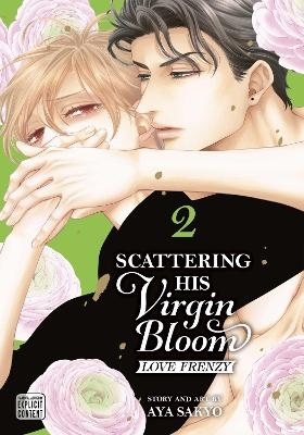 Scattering His Virgin Bloom: Love Frenzy, Vol. 2 - Aya Sakyo