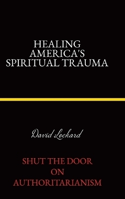 Healing America's Spiritual Trauma - David Lockard