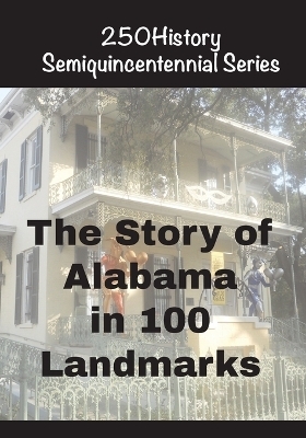 The Story of Alabama In 100 Landmarks - Doug Gelbert