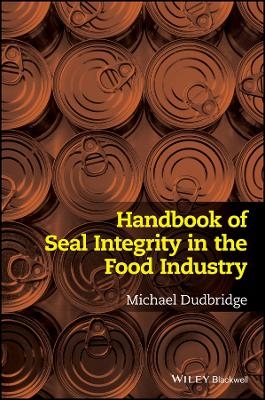 Handbook of Seal Integrity in the Food Industry - M Dudbridge